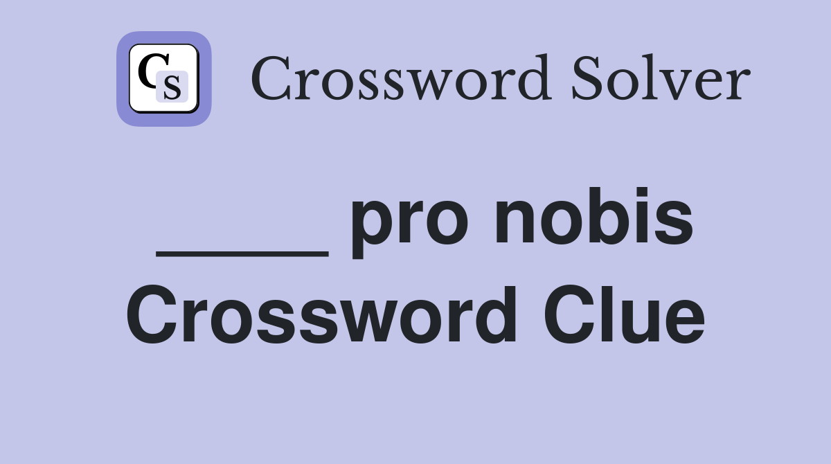 pro nobis Crossword Clue Answers Crossword Solver